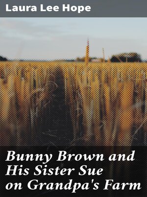 cover image of Bunny Brown and His Sister Sue on Grandpa's Farm